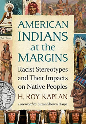 American Indians At The Margins: Racist Stereotypes And Their Impacts On Native Peoples