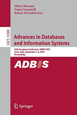 Advances In Databases And Information Systems: 26Th European Conference, Adbis 2022, Turin, Italy, September 58, 2022, Proceedings (Lecture Notes In Computer Science, 13389)