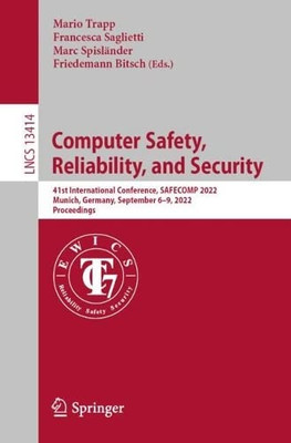 Computer Safety, Reliability, And Security: 41St International Conference, Safecomp 2022, Munich, Germany, September 69, 2022, Proceedings (Lecture Notes In Computer Science, 13414)