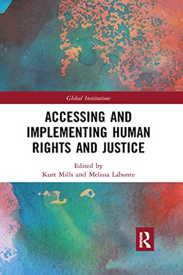 Accessing And Implementing Human Rights And Justice (Global Institutions)