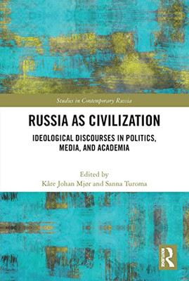 Russia As Civilization (Studies In Contemporary Russia)