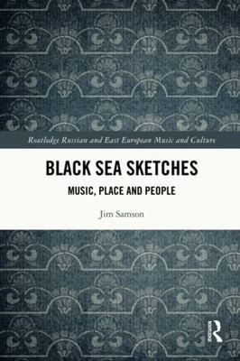 Black Sea Sketches (Routledge Russian And East European Music And Culture)