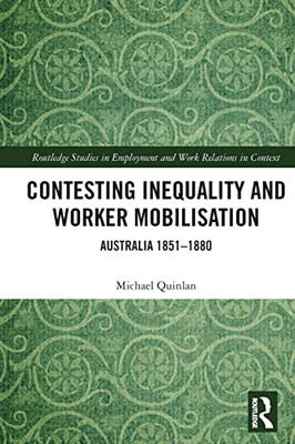 Contesting Inequality And Worker Mobilisation (Routledge Studies In Employment And Work Relations In Context)