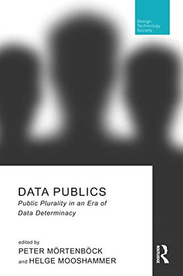 Data Publics (Routledge Research In Design, Technology And Society)