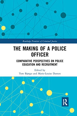 The Making Of A Police Officer (Routledge Frontiers Of Criminal Justice)