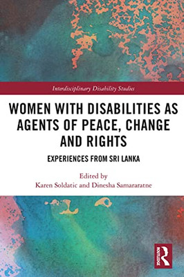 Women With Disabilities As Agents Of Peace, Change And Rights (Interdisciplinary Disability Studies)