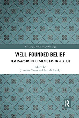 Well-Founded Belief (Routledge Studies In Epistemology)