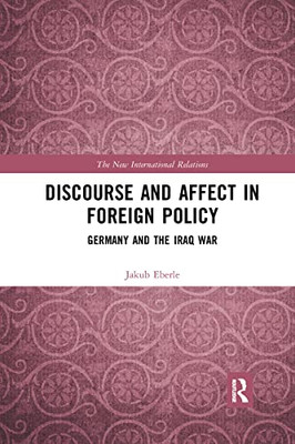 Discourse And Affect In Foreign Policy (New International Relations)