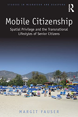 Mobile Citizenship (Studies In Migration And Diaspora)