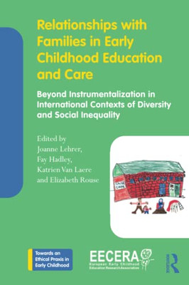 Relationships With Families In Early Childhood Education And Care (Towards An Ethical Praxis In Early Childhood)
