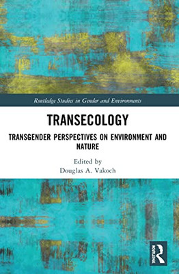 Transecology (Routledge Studies In Gender And Environments)