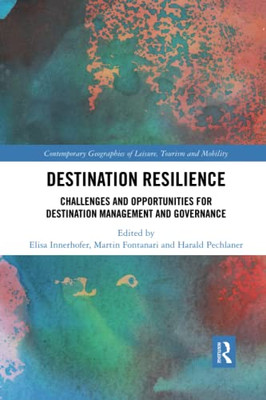 Destination Resilience (Contemporary Geographies Of Leisure, Tourism And Mobility)