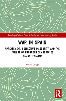 War In Spain (Routledge/Canada Blanch Studies On Contemporary Spain)