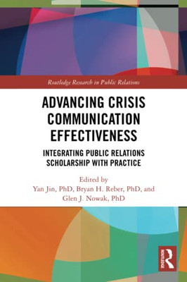 Advancing Crisis Communication Effectiveness (Routledge Research In Public Relations)