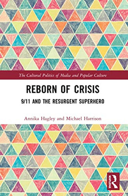 Reborn Of Crisis (The Cultural Politics Of Media And Popular Culture)