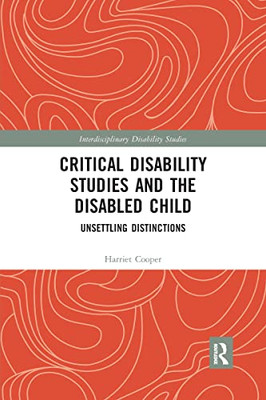 Critical Disability Studies And The Disabled Child (Interdisciplinary Disability Studies)