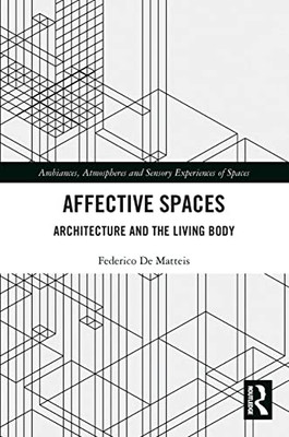 Affective Spaces (Ambiances, Atmospheres And Sensory Experiences Of Spaces)