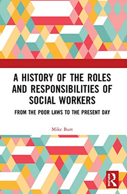 A History Of The Roles And Responsibilities Of Social Workers