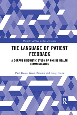 The Language Of Patient Feedback (Routledge Applied Corpus Linguistics)