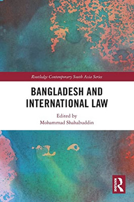 Bangladesh And International Law (Routledge Contemporary South Asia Series)