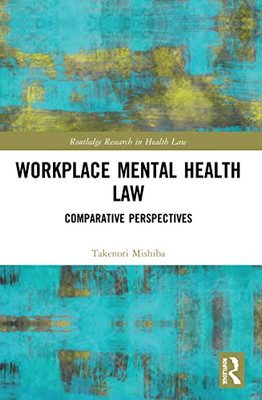 Workplace Mental Health Law (Routledge Research In Health Law)