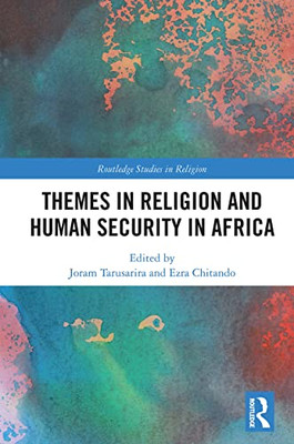 Themes In Religion And Human Security In Africa (Routledge Studies In Religion)