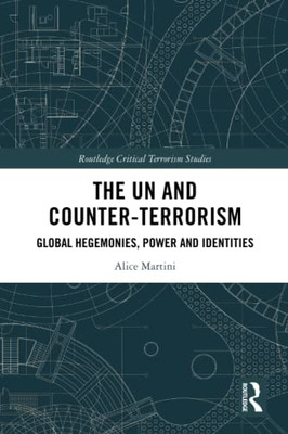 The Un And Counter-Terrorism (Routledge Critical Terrorism Studies)