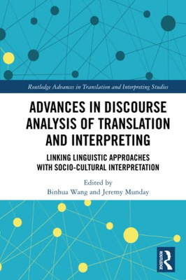Advances In Discourse Analysis Of Translation And Interpreting (Routledge Advances In Translation And Interpreting Studies)