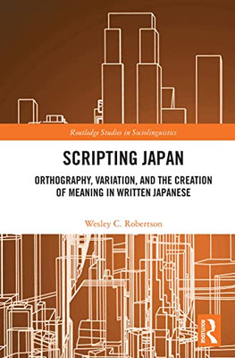 Scripting Japan (Routledge Studies In Sociolinguistics)