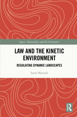 Law And The Kinetic Environment (Space, Materiality And The Normative)