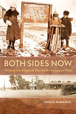 Both Sides Now: Writing The Edges Of The North American West (Connecting The Greater West Series)