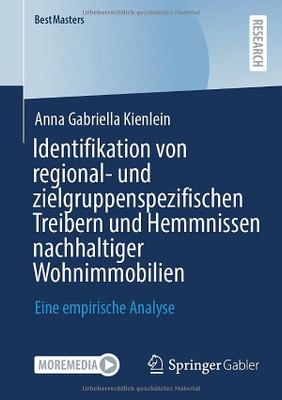 Identifikation Von Regional- Und Zielgruppenspezifischen Treibern Und Hemmnissen Nachhaltiger Wohnimmobilien: Eine Empirische Analyse (Bestmasters) (German Edition)