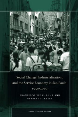 Social Change, Industrialization, And The Service Economy In São Paulo, 1950-2020 (Science History)