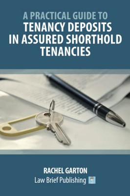 A Practical Guide To Tenancy Deposits In Assured Shorthold Tenancies