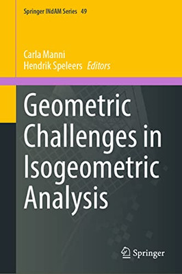 Geometric Challenges In Isogeometric Analysis (Springer Indam Series, 49)