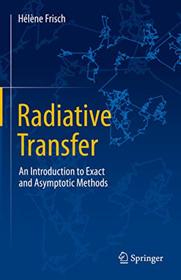 Radiative Transfer: An Introduction To Exact And Asymptotic Methods