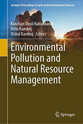 Environmental Pollution And Natural Resource Management (Springer Proceedings In Earth And Environmental Sciences)