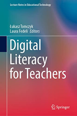 Digital Literacy For Teachers (Lecture Notes In Educational Technology)