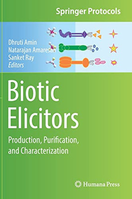Biotic Elicitors: Production, Purification, And Characterization (Springer Protocols Handbooks)