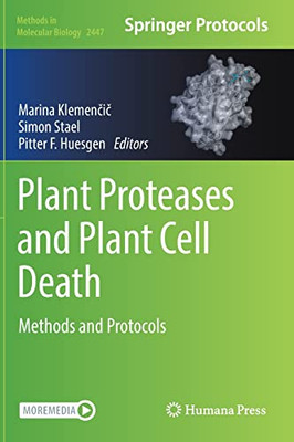 Plant Proteases And Plant Cell Death: Methods And Protocols (Methods In Molecular Biology, 2447)