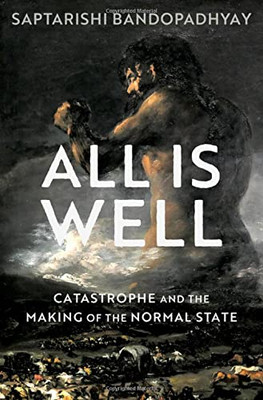 All Is Well: Catastrophe And The Making Of The Normal State