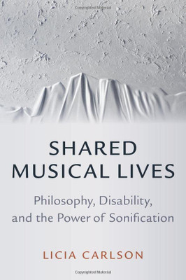 Shared Musical Lives: Philosophy, Disability, And The Power Of Sonification