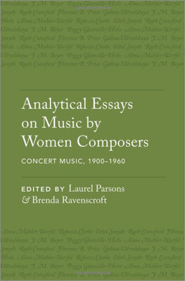 Analytical Essays On Music By Women Composers: Concert Music, 1900Ds1960