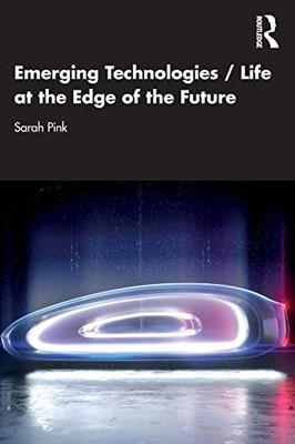 Emerging Technologies / Life At The Edge Of The Future