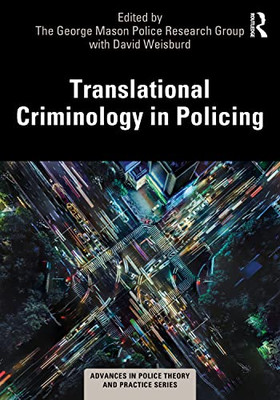 Translational Criminology In Policing (Advances In Police Theory And Practice)