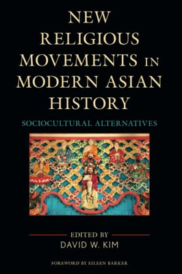 New Religious Movements In Modern Asian History: Sociocultural Alternatives (Ethnographies Of Religion)