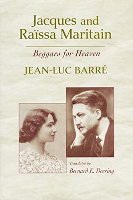Jacques And Raïssa Maritain: Beggars For Heaven