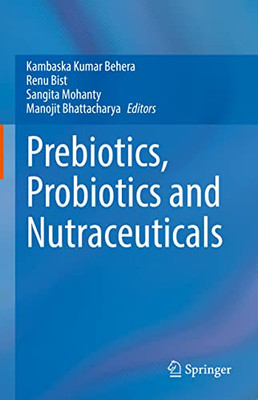 Prebiotics, Probiotics And Nutraceuticals