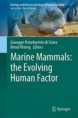 Marine Mammals: The Evolving Human Factor: The Evolving Human Factor (Ethology And Behavioral Ecology Of Marine Mammals)