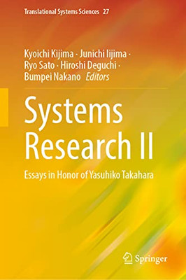 Systems Research Ii: Essays In Honor Of Yasuhiko Takahara On Systems Management Theory And Practice (Translational Systems Sciences, 27)